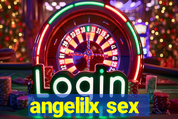 angelilx sex